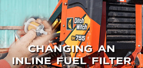 How to Change Your Inline Fuel Filter on a Ditch Witch SK755