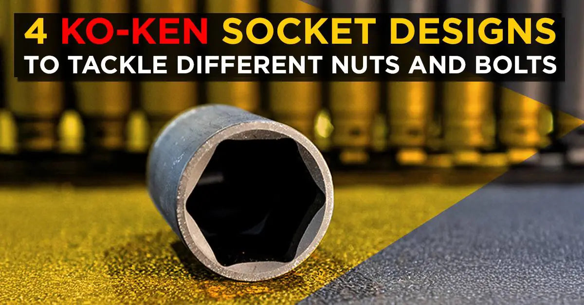 4 Ko-ken Socket Designs to Tackle Bolts and Nuts Task Challenges Efficiently