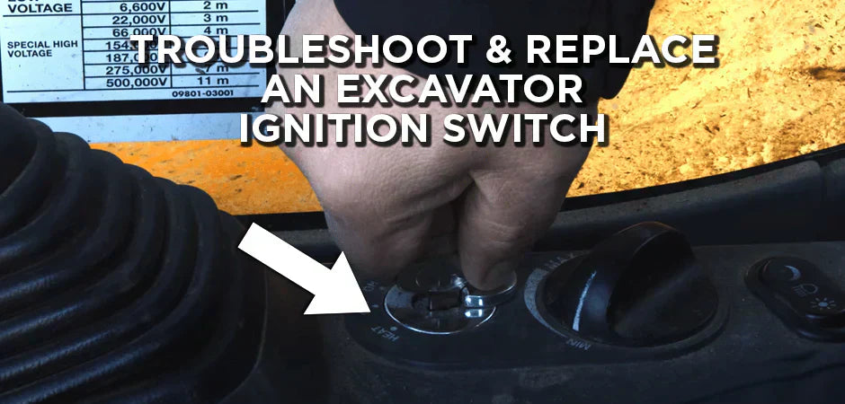 Excavator Not Starting? Learn How To Replace an Excavator Ignition Switch