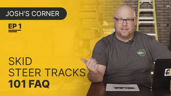 Skid Steer Tracks 101 FAQ – Josh’s Corner Episode 1