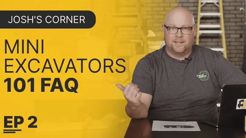Josh’s Corner: Mini Excavators 101 FAQs – Episode 2