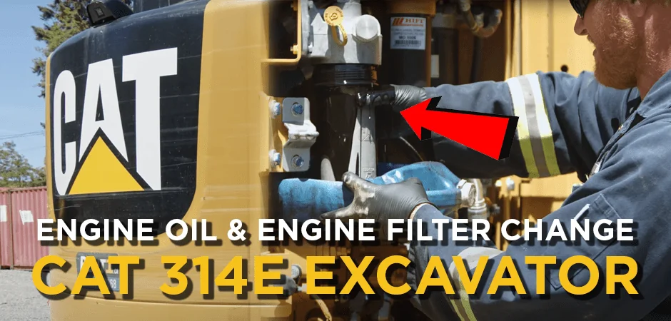 Image with text overlay saying "Engine Oil & Engine Filter Change CAT 314E Excavator" with a pro mechanic and oil & oil filter in the background